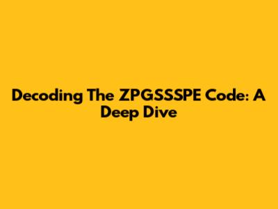 Decoding The ZPGSSSPE Code: A Deep Dive