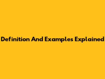 Definition And Examples Explained