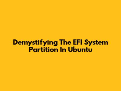 Demystifying The EFI System Partition In Ubuntu