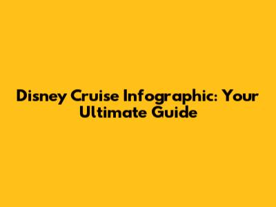 Disney Cruise Infographic: Your Ultimate Guide