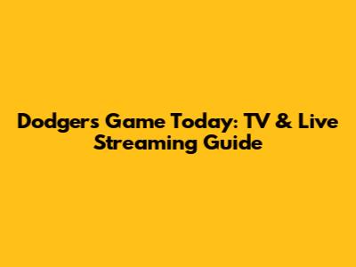 Dodgers Game Today: TV & Live Streaming Guide