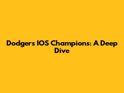 Dodgers IOS Champions: A Deep Dive