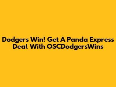 Dodgers Win! Get A Panda Express Deal With OSCDodgersWins
