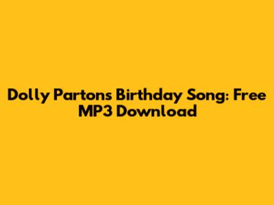 Dolly Parton's Birthday Song: Free MP3 Download