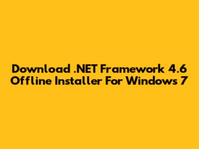 Download .NET Framework 4.6 Offline Installer For Windows 7
