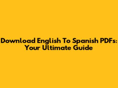 Download English To Spanish PDFs: Your Ultimate Guide