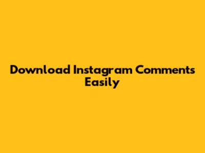 Download Instagram Comments Easily