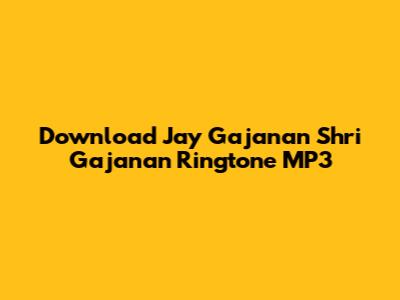 Download Jay Gajanan Shri Gajanan Ringtone MP3