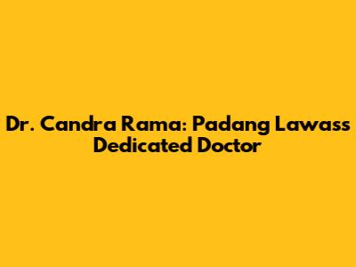 Dr. Candra Rama: Padang Lawas's Dedicated Doctor