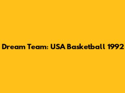 Dream Team: USA Basketball 1992