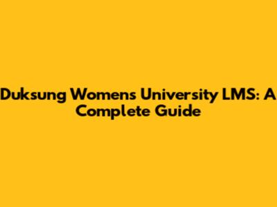 Duksung Women's University LMS: A Complete Guide