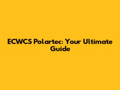 ECWCS Polartec: Your Ultimate Guide