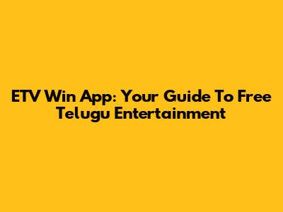 ETV Win App: Your Guide To Free Telugu Entertainment