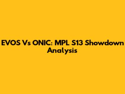 EVOS Vs ONIC: MPL S13 Showdown Analysis