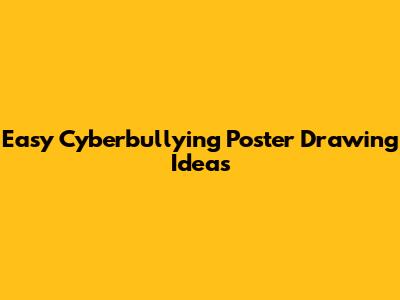 Easy Cyberbullying Poster Drawing Ideas