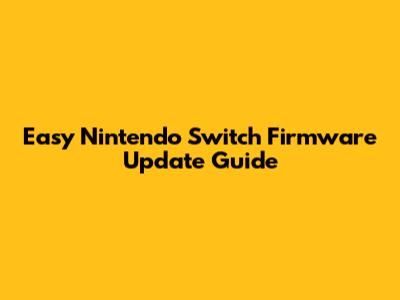 Easy Nintendo Switch Firmware Update Guide