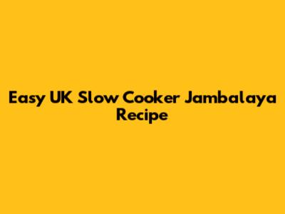 Easy UK Slow Cooker Jambalaya Recipe