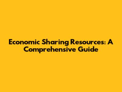 Economic Sharing Resources: A Comprehensive Guide