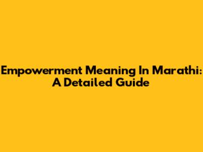 Empowerment Meaning In Marathi: A Detailed Guide