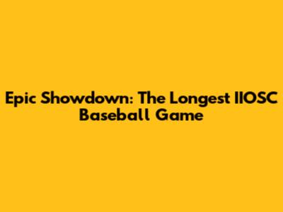 Epic Showdown: The Longest IIOSC Baseball Game