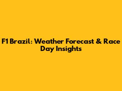 F1 Brazil: Weather Forecast & Race Day Insights