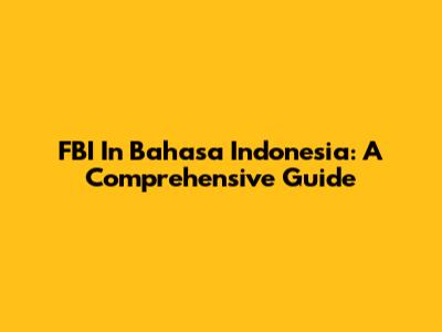 FBI In Bahasa Indonesia: A Comprehensive Guide