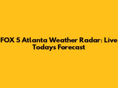 FOX 5 Atlanta Weather Radar: Live Today's Forecast
