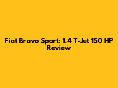 Fiat Bravo Sport: 1.4 T-Jet 150 HP Review