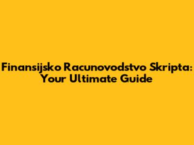 Finansijsko Racunovodstvo Skripta: Your Ultimate Guide