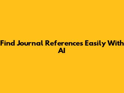 Find Journal References Easily With AI
