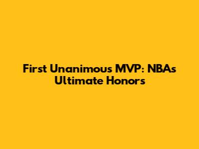 First Unanimous MVP: NBA's Ultimate Honors