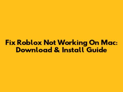 Fix Roblox Not Working On Mac: Download & Install Guide