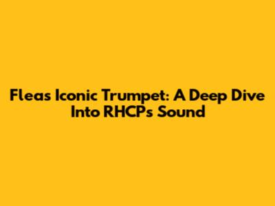 Flea's Iconic Trumpet: A Deep Dive Into RHCP's Sound