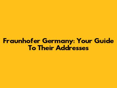 Fraunhofer Germany: Your Guide To Their Addresses