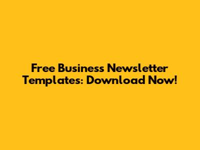 Free Business Newsletter Templates: Download Now!