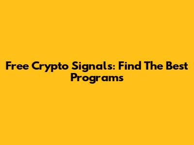 Free Crypto Signals: Find The Best Programs