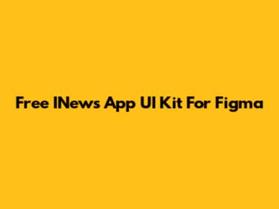 Free INews App UI Kit For Figma