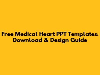 Free Medical Heart PPT Templates: Download & Design Guide