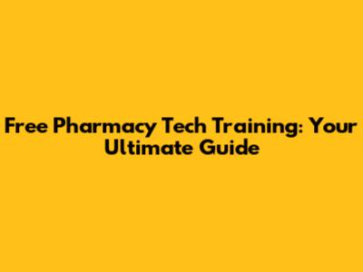 Free Pharmacy Tech Training: Your Ultimate Guide