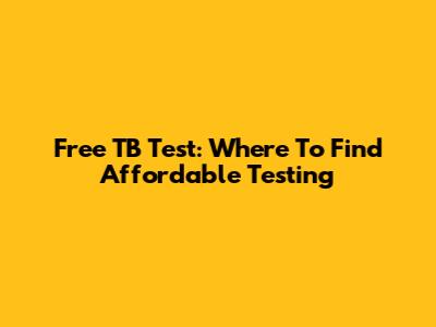 Free TB Test: Where To Find Affordable Testing