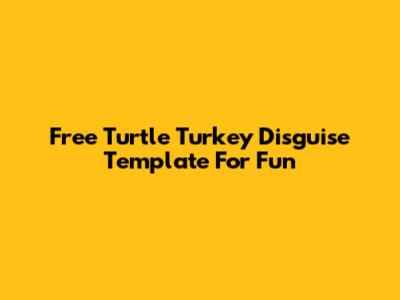 Free Turtle Turkey Disguise Template For Fun