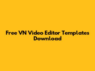 Free VN Video Editor Templates Download