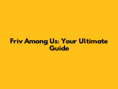 Friv Among Us: Your Ultimate Guide