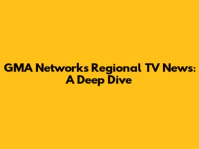 GMA Network's Regional TV News: A Deep Dive