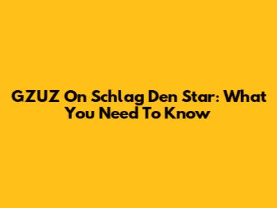 GZUZ On Schlag Den Star: What You Need To Know