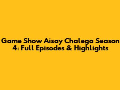 Game Show Aisay Chalega Season 4: Full Episodes & Highlights