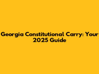 Georgia Constitutional Carry: Your 2025 Guide