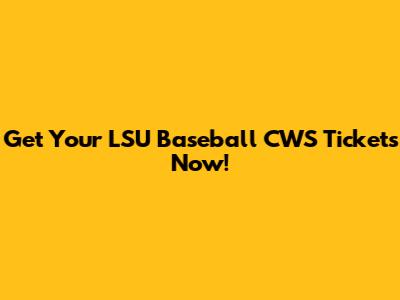 Get Your LSU Baseball CWS Tickets Now!