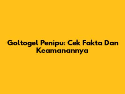 Goltogel Penipu: Cek Fakta Dan Keamanannya