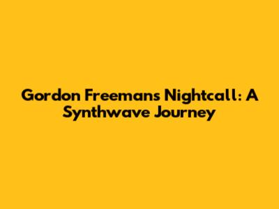 Gordon Freeman's Nightcall: A Synthwave Journey